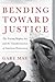 Bending Toward Justice: The Voting Rights Act and the Transformation of American Democracy