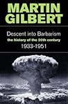 The Descent into Barbarism 1933-51 : The History of the 20th Century