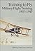Training to Fly: Military Flight Training, 1907-1945