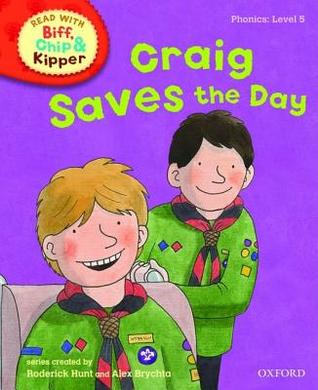 Oxford Reading Tree Read with Biff, Chip, and Kipper: Phonics: Level 5: Craig Saves the Day (Read with Biff, Chip & Kipper. Phonics. Level 5)