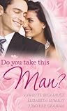 Do You Take This Man? (Mills and Boon Single Titles)