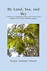 By Land Sea and Sky : Selected Re-paganized Prayers and Charms from Volumes 1 & 2 of the Carmina Gadelica By Land Sea and Sky : Selected Re-paganized Prayers and Charms from Volumes 1 & 2 of the Carmina Gadelica