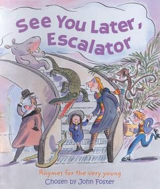 See You Later, Escalator : Rhymes for the Very Young