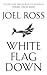 White Flag Down