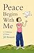 Peace Begins With Me