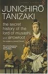 The Secret History Of The Lord Of Musashi and Arrowroot by Jun'ichirō Tanizaki