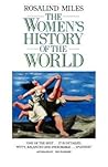 The Women's History of the World by Rosalind Miles The Women's History of the World by Rosalind Miles