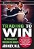 Trading to Win: The Psychology of Mastering the Markets
