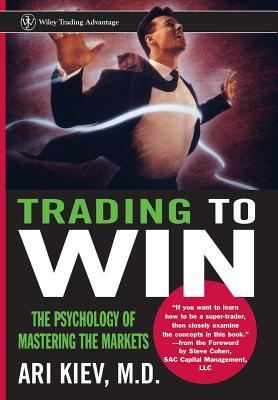 Trading to Win: The Psychology of Mastering the Markets (Hardcover)