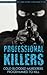 Professional Killers: Cold-blooded murderers programmed to kill