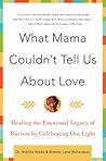What Mama Couldn't Tell Us About Love by Brenda Lane Richardson