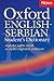 Oxford English-Serbian Student's Dictionary (Englesko-Srpski Recnik Sa Srpsko-Engleskim Indeksom)the Dictionary That Helps Serbian Learners of English Build Their Vocabulary and Use It with Confide