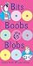 Bits, Boobs and Blobs