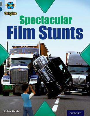 Project X Origins: Grey Book Band, Oxford Level 14: Behind the Scenes: Spectacular Film Stunts