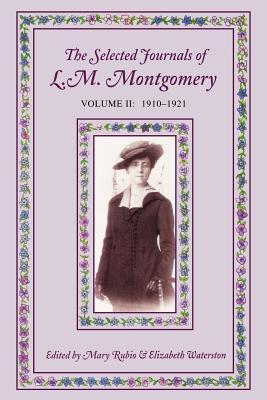 The Selected Journals Of L.M. Montgomery, Vol. 2: 1910-1921