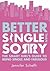 Better Single Than Sorry