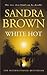White Hot by Sandra Brown White Hot by Sandra Brown