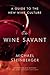The Wine Savant: A Guide to the New Wine Culture