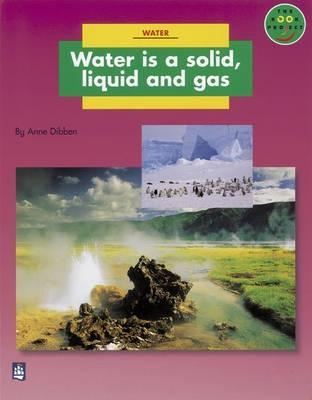 Longman Book Project: Non-fiction: Level B: Water Topic: Water Is a Solid, Liquid and Gas: Small Book (Longman Book Project)