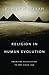 Religion in Human Evolution