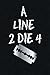 A Line 2 Die 4