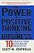The Power of Positive Thinking in Business by Scott W. Ventrella The Power of Positive Thinking in Business by Scott W. Ventrella