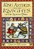 King Arthur and the Knights of the Round Table by Marcia  Williams