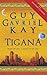 Tigana by Guy Gavriel Kay