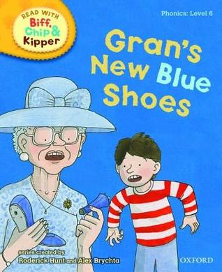 Oxford Reading Tree Read with Biff, Chip, and Kipper: Phonics: Level 6: Gran's New Blue Shoes (Read with Biff, Chip & Kipper. Phonics. Level 6)