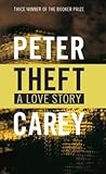 Theft, a Love Story by Peter Carey