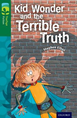 Kid Wonder and the Terrible Truth (Oxford Reading Tree TreeTops Fiction: Level 12 More Pack B)