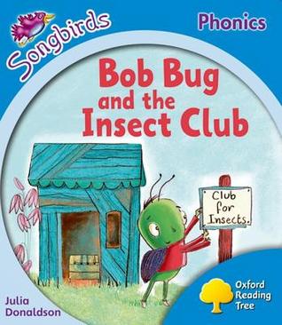 Bob Bug and the Insect Club (Oxford Reading Tree: Stage 3: More Songbirds Phonics)