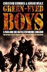 Green-Eyed Boys : 3 Para and the Battle for Mount Longdon Green-Eyed Boys : 3 Para and the Battle for Mount Longdon