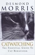 Catwatching: The Essential Guide To Cat Behaviour