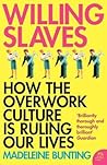 Willing Slaves: How the Overwork Culture Is Ruling Our Lives
