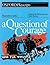 A QUESTION OF COURAGE