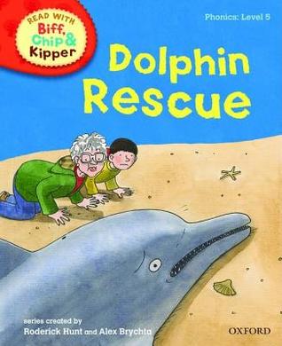 Oxford Reading Tree Read with Biff, Chip, and Kipper: Phonics: Level 5: Dolphin Rescue (Read with Biff, Chip & Kipper. Phonics. Level 5)
