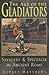 The Age of Gladiators : Spectacle and Entertainment in Ancient Rome
