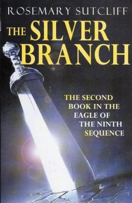 The Silver Branch By Rosemary Sutcliff