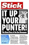 Stick It Up Your Punter! by Chris Horrie