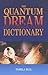 The Quantum Dream Dictionary by Pamela Ball The Quantum Dream Dictionary by Pamela Ball