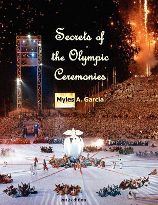 Secrets of the Olympic Ceremonies (Volume 1)