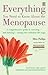Everything You Need To Know About The Menopause: A Comprehensive Guide To Surviving - And Thriving! - During This Turbulent Life Sage