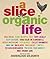 A Slice of Organic Life by Sheherazade Goldsmith A Slice of Organic Life by Sheherazade Goldsmith