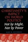 Christianity's Impact on World Politics: Not by Might, Nor by Power (Major Concepts in Politics and Political Theory)