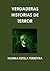 VERDADERAS HISTORIAS DE TERROR (Spanish Edition)