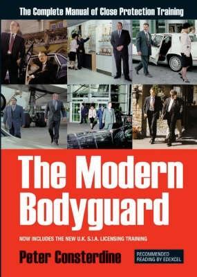 The Modern Bodyguard: The Complete Manual of Close Protection Training