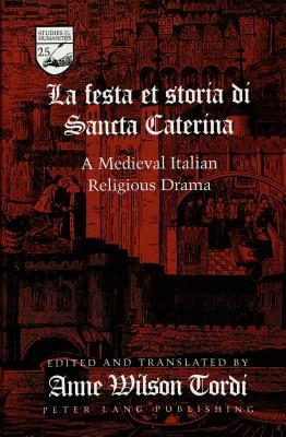 La festa et storia di Sancta Caterina: A Medieval Italian Religious Drama (Studies in the Humanities)