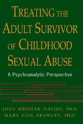 Treating The Adult Survivor Of Childhood Sexual Abuse: A Psychoanalytic Perspective
