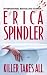 Killer Takes All by Erica Spindler Killer Takes All by Erica Spindler
